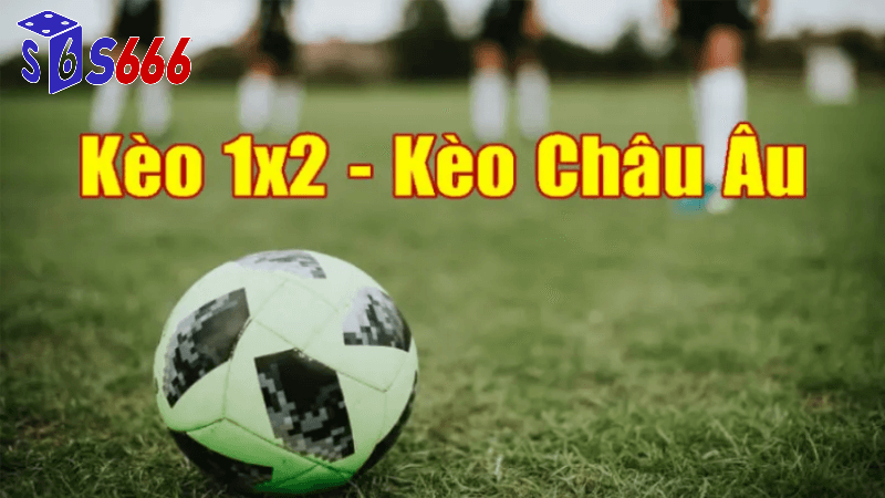 Kèo bóng đá châu âu tại S666